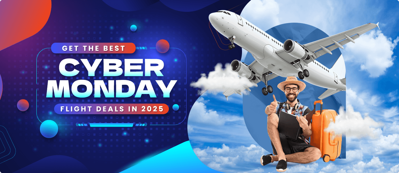 How to Get the Best Cyber Monday Flight Deals in 2025?